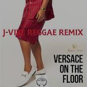 Versace On The Floor J Vibe Reggae Remix