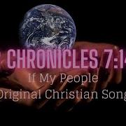 2 Chronicles 7 14 Song If My People Biblical Christianity With Alice A