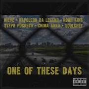 One Of These Days Feat Chima Anya Noah King Steph Pockets Napoleon Da Legend Nieve Soulchef