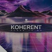 Koherent Close To Me