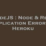 Nodejs Node Redis Application Error On Heroku Hey Delphi