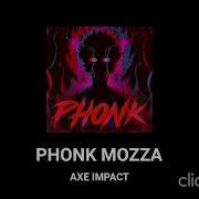 Phonk Mozza Axe Inpact