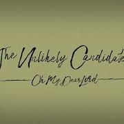 The Unlikely Candidates Oh My Dear Lord Lyric Video The Unlikely Candidates