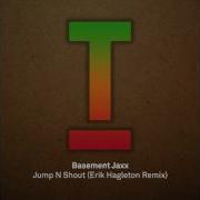 Jump N Shout Erik Hagleton Remix Basement Jax