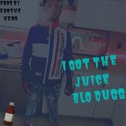 Blo Dugg I Got The Juice