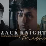 Zack Knight Mashup 2 Heartbreak Chillout 2022 Sad Romantic Song Bicky Official