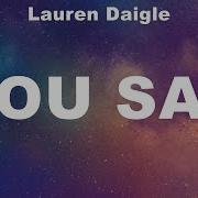 Lauren Daigle You Say Lyrics Lauren Daigle Hillsong Worship Chris Tomlin Lyrics Worship