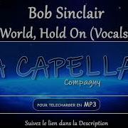 Bob Sinclar World Hold On Acapella