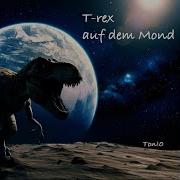 Ton 0 T Rex Auf Dem Mond