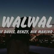 Walwal Lyrics Vvs Raf Davis Renzy Nik Makino Mstryo Kasama Ko Ang Tropawalwal Hanggang Mawala Mm Lyrics