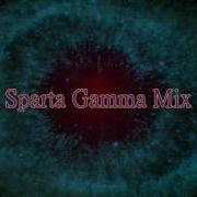 Sparta Gamma Remix Reupload