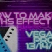 How To Make A Vhs Effect In Vegas Pro 13 14 15 Windows Only