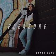 Sarah Kang Pleasure