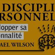 La Discipline Personnelle Développer Sa Personnalité Michael Wilson Livre Audio Complet Livres Utiles