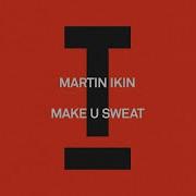 Make U Sweat Martin Ikin