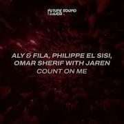 Aly Fila Philippe El Sisi Omar Sherif With Jaren Count On Me