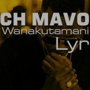 Rich Mavoko Wanakutamani L Lyrics Rich Mavoko