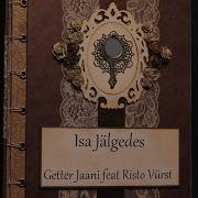 Isa Jälgedes Feat Risto Vürst Getter Jaani