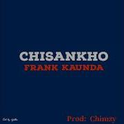 Frank Kaunda Chisankho Official Audio Frank Kaunda Official