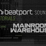 Beatport Sounds Tutorial Mainroom Warehouse Fstvl Future House