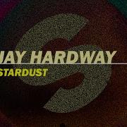 Stardust Extended Mix Jay Hardway