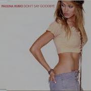 Paulina Rubio Don T Say Goodbye Sharp Boys European Xpress Vox Mix
