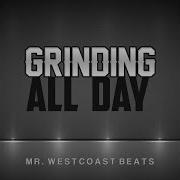 Grinding All Day Mr Westcoast Beats