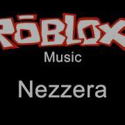 Roblox Music Nezzera