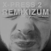 X Press 2 I Want You Back Jordan Peak Remix