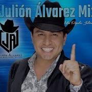 Mix Julion Alvarez Exitos Lo Mejor Musica Mix