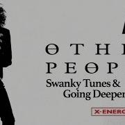 Other People Swanky Tunes Going Deeper Remix