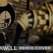 Saymaxwell Build Our Machine Bendy And The Ink Machine Feat