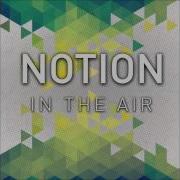 Notion In The Air