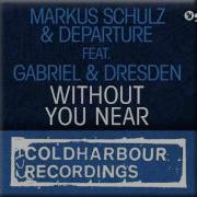 Without You Near With Gabriel Dresden Gabriel Dresden Remix Markus Schulz Departure Gabriel Dresden