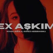 Kenan Doğulu Ex Aşkım Ahmed Abdurahimli Remix