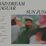 Sun June Bad Dream Jaguar Album