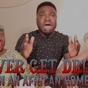 Never Get Drunk In An African Home Samspedy