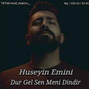 Huseyin Emini Dur Gel Sen Meni Dindir Men Asiqi Sevindi