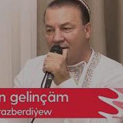 Suhan Orazberdiyew Gelincham 2015 Hd Version