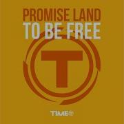 Promise Land To Be Free Radio Edit