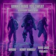 Amero Henry Himself Guru Josh Project Gonna Make You Sweat Everybody Dance Now