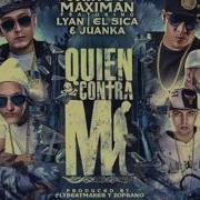 J King Maximan Ft Lyan El Sica Juanka Quien Contra Mi