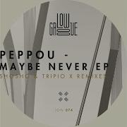 Peppou Maybe Never Tripio X Remix