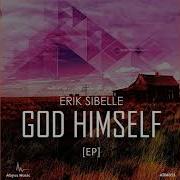 Erik Sibelle God Himself