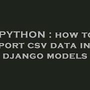 Django Import Csv Into Django Models Hey Delphi