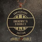 Double Trouble Feat Unknown T D Double E