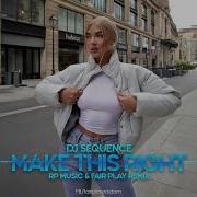 Dj Sequence Make This Right Rp Music Fair Play Remix