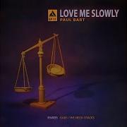 Paul Bart Love Me Slowly We Need Cracks Remix