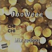 Oooweee Chi Chi Remix