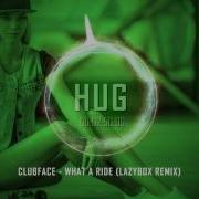 Clubface What A Ride Lazybox Remix